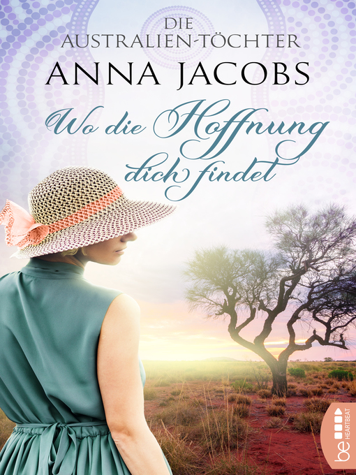 Titeldetails für Die Australien-Töchter--Wo die Hoffnung dich findet nach Anna Jacobs - Verfügbar